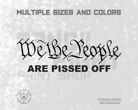 We The People Are Pissed Off Vinyl Decal