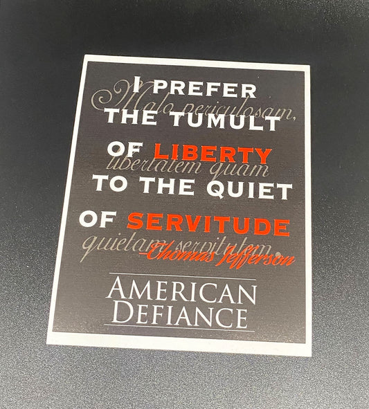 I Prefer the Tumult of Liberty to the Quiet of Servitude - Thomas Jefferson Sticker Decal